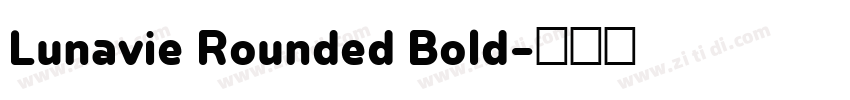 Lunavie Rounded Bold字体转换 Lunavie Rounded Bold字体转换